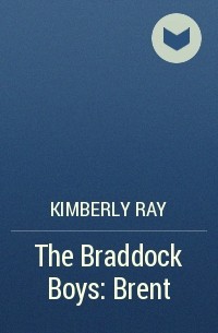 Kimberly Ray - The Braddock Boys: Brent