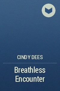 Синди Дис - Breathless Encounter