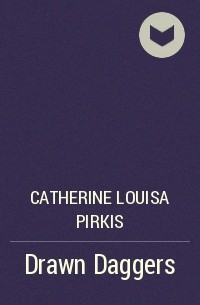 Catherine Louisa Pirkis - Drawn Daggers