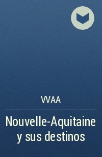 vvaa - Nouvelle-Aquitaine y sus destinos