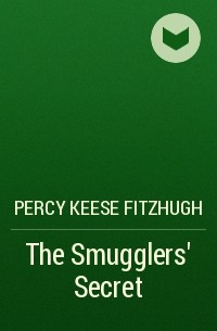 Перси Киз Фицхью - The Smugglers' Secret