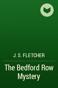 Джозеф Флетчер - The Bedford Row Mystery