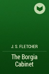 Джозеф Флетчер - The Borgia Cabinet