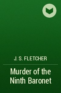 Джозеф Флетчер - Murder of the Ninth Baronet