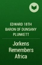 Edward 18th Baron of Dunsany Plunkett - Jorkens Remembers Africa