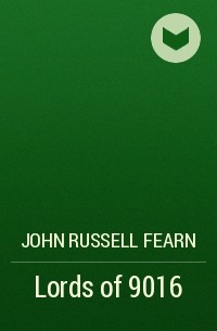 John Russell Fearn - Lords of 9016