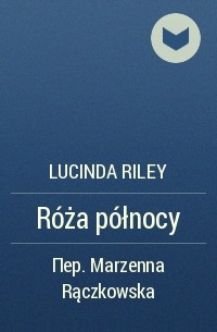 Lucinda Riley - Róża północy