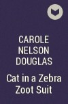 Carole Nelson Douglas - Cat in a Zebra Zoot Suit