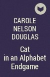 Carole Nelson Douglas - Cat in an Alphabet Endgame