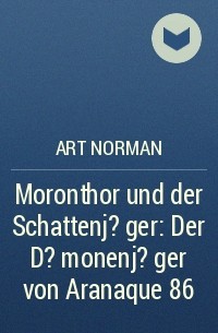 Art Norman - Moronthor und der Schattenj?ger: Der D?monenj?ger von Aranaque 86