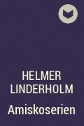 Helmer Linderholm - Amiskoserien
