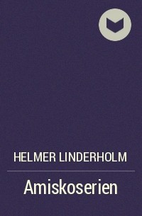 Helmer Linderholm - Amiskoserien