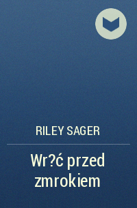 Riley Sager - Wr?ć przed zmrokiem