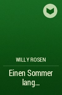 Willy Rosen - Einen Sommer lang…