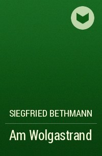 Siegfried Bethmann - Am Wolgastrand