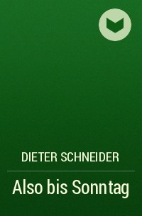 Dieter Schneider - Also bis Sonntag