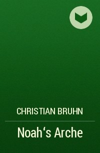 Кристиан Брун - Noah‘s Arche