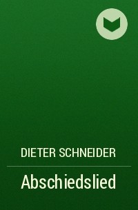 Dieter Schneider - Abschiedslied