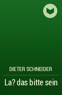 Dieter Schneider - La? das bitte sein