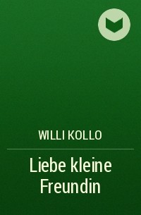 Willi Kollo - Liebe kleine Freundin