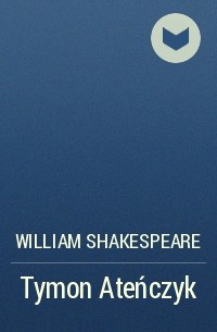 William Shakespeare - Tymon Ateńczyk