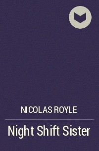 Nicolas Royle - Night Shift Sister
