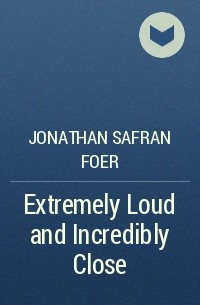 Jonathan Safran Foer - Extremely Loud and Incredibly Close