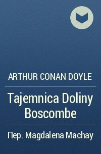 Arthur Conan Doyle - Tajemnica Doliny Boscombe