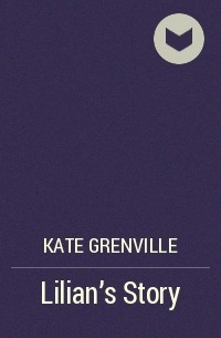 Кейт Гренвилл - Lilian's Story