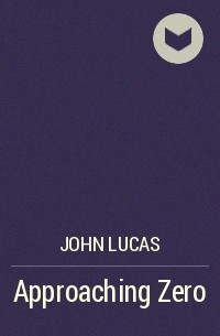 John Lucas - Approaching Zero