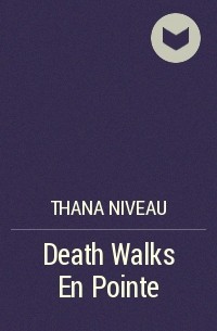Thana Niveau - Death Walks En Pointe