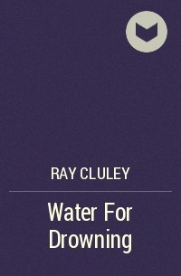 Ray Cluley - Water For Drowning