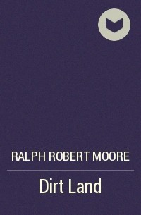 Ralph Robert Moore - Dirt Land