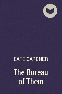 Cate Gardner - The Bureau of Them