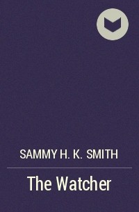 Sammy H. K. Smith - The Watcher