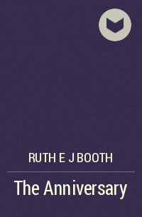 Ruth E J Booth - The Anniversary