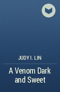 Джуди И. Линн - A Venom Dark and Sweet