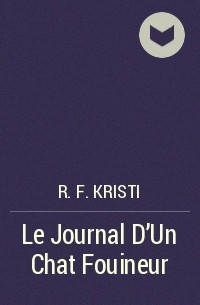 R. F. Kristi - Le Journal D'Un Chat Fouineur