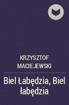 Krzysztof Maciejewski - Biel Łabędzia, Biel łabędzia