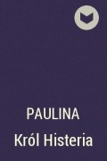 Paulina - Król Histeria