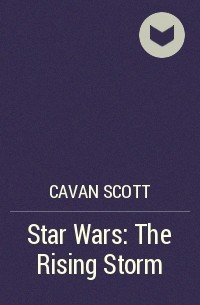 Cavan Scott - Star Wars: The Rising Storm