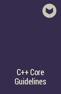  - C++ Core Guidelines