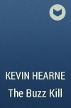 Kevin Hearne - The Buzz Kill
