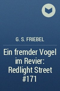 G. S. Friebel - Ein fremder Vogel im Revier: Redlight Street #171