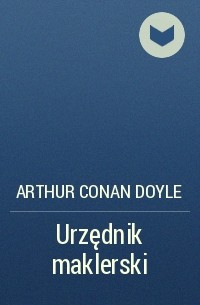 Arthur Conan Doyle - Urzędnik maklerski