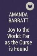 Аманда Барратт - Joy to the World: Far as the Curse is Found