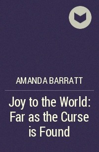 Аманда Барратт - Joy to the World: Far as the Curse is Found