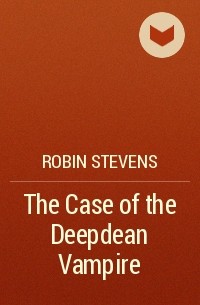 Robin Stevens - The Case of the Deepdean Vampire