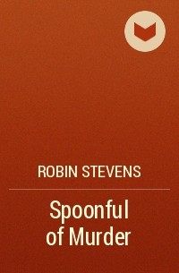 Robin Stevens - Spoonful of Murder