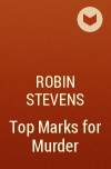 Robin Stevens - Top Marks for Murder
